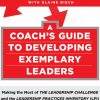 A COACH’S GUIDE TO DEVELOPING EXEMPLARY LEADERS MAKING THE MOST OF THE LEADERSHIP CHALLENGE AND THE LEADERSHIP PRACTICES INVENTORY (LPI)